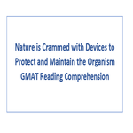 Nature is Crammed with Devices to Protect and Maintain the Organism GMAT Reading Comprehension